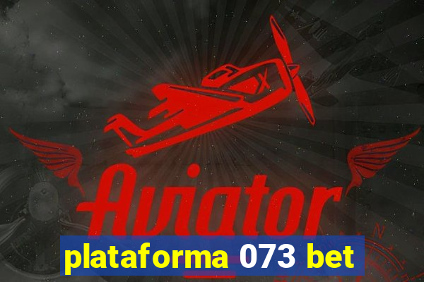 plataforma 073 bet